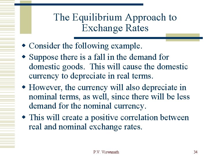 The Equilibrium Approach to Exchange Rates w Consider the following example. w Suppose there