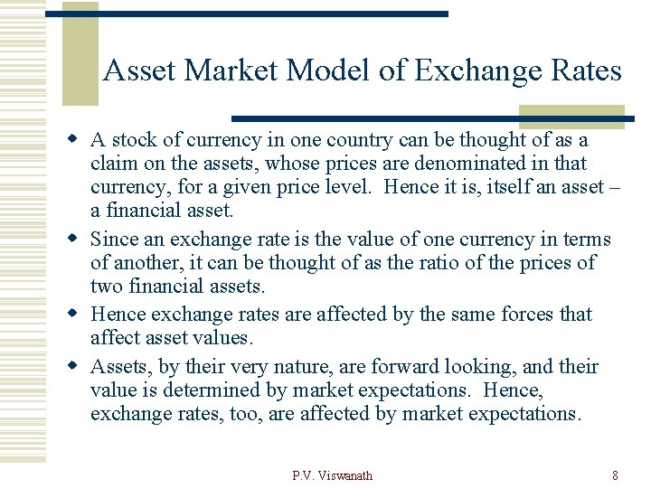 Asset Market Model of Exchange Rates w A stock of currency in one country