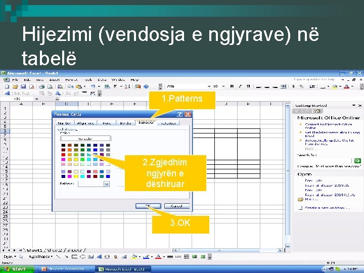 Hijezimi (vendosja e ngjyrave) në tabelë 1. Patterns 2. Zgjedhim ngjyrën e dëshiruar 3.