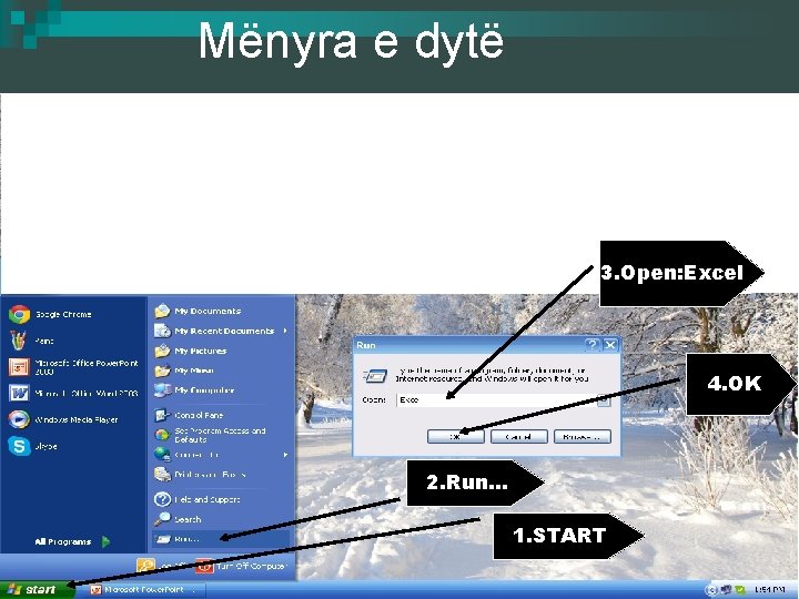 Mënyra e dytë 3. Open: Excel 4. OK 2. Run… 1. START 