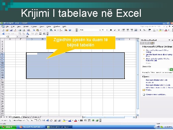 Krijimi I tabelave në Excel Zgjedhim pjesën ku duam të bëjmë tabelën 