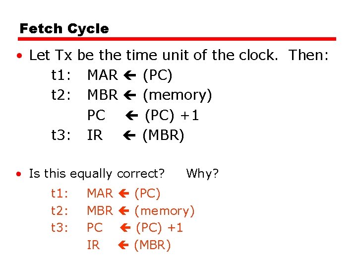 Fetch Cycle • Let Tx be the time unit of the clock. Then: t Fetch Cycle • Let Tx be the time unit of the clock. Then: t