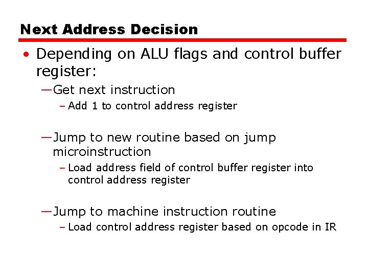Next Address Decision • Depending on ALU flags and control buffer register: —Get next Next Address Decision • Depending on ALU flags and control buffer register: —Get next