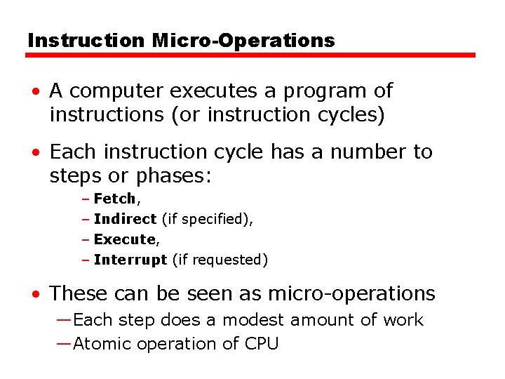Instruction Micro-Operations • A computer executes a program of instructions (or instruction cycles) • Instruction Micro-Operations • A computer executes a program of instructions (or instruction cycles) •