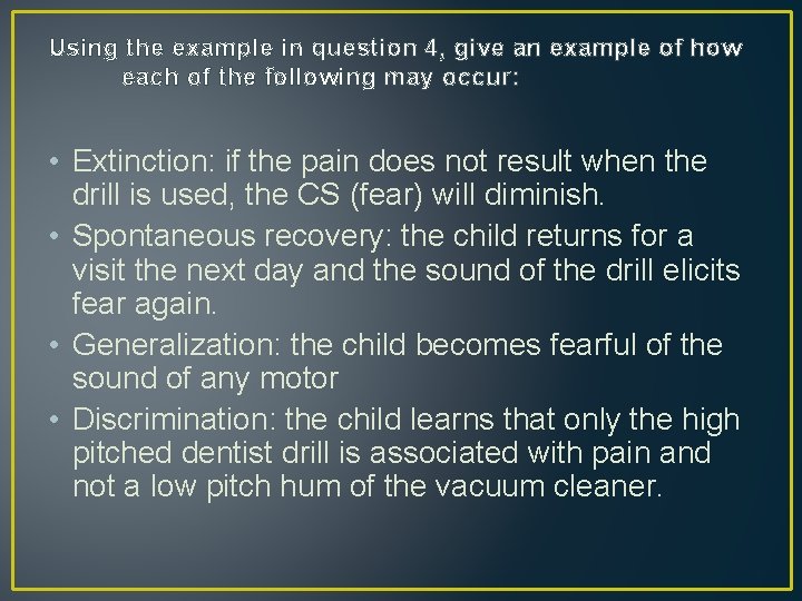 Using the example in question 4, give an example of how each of the
