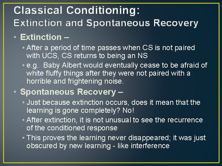 Classical Conditioning: Extinction and Spontaneous Recovery • Extinction – • After a period of