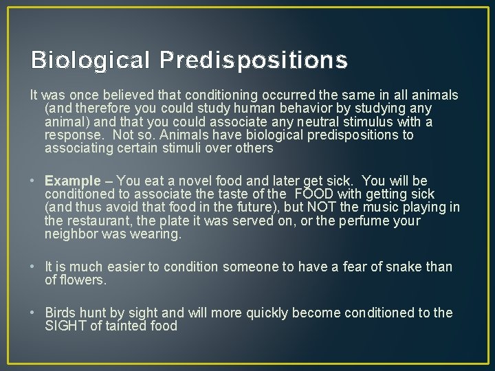 Biological Predispositions It was once believed that conditioning occurred the same in all animals