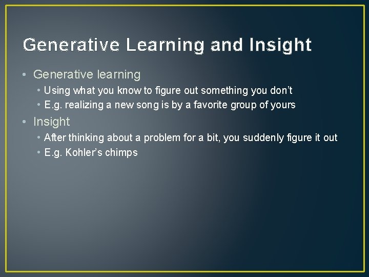 Generative Learning and Insight • Generative learning • Using what you know to figure