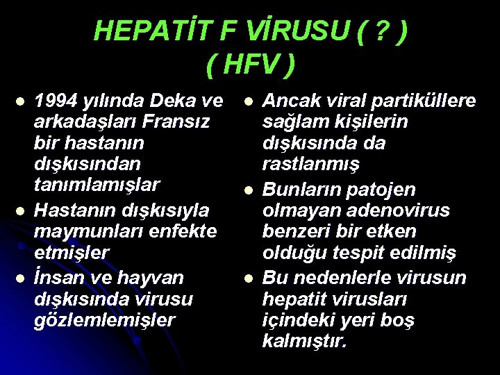 HEPATİT F VİRUSU ( ? ) ( HFV ) l l l 1994 yılında