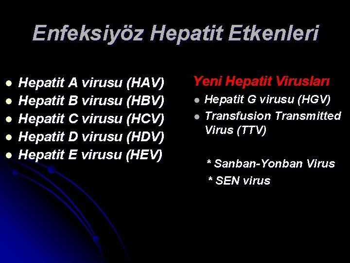 Enfeksiyöz Hepatit Etkenleri l l l Hepatit A virusu (HAV) Hepatit B virusu (HBV)