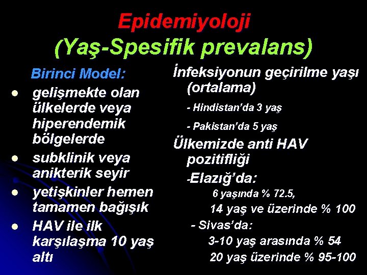 Epidemiyoloji (Yaş-Spesifik prevalans) Birinci Model: l gelişmekte olan ülkelerde veya hiperendemik bölgelerde l subklinik