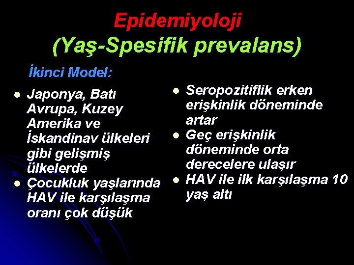 Epidemiyoloji (Yaş-Spesifik prevalans) İkinci Model: l l Japonya, Batı Avrupa, Kuzey Amerika ve İskandinav