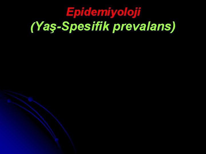 Epidemiyoloji (Yaş-Spesifik prevalans) 