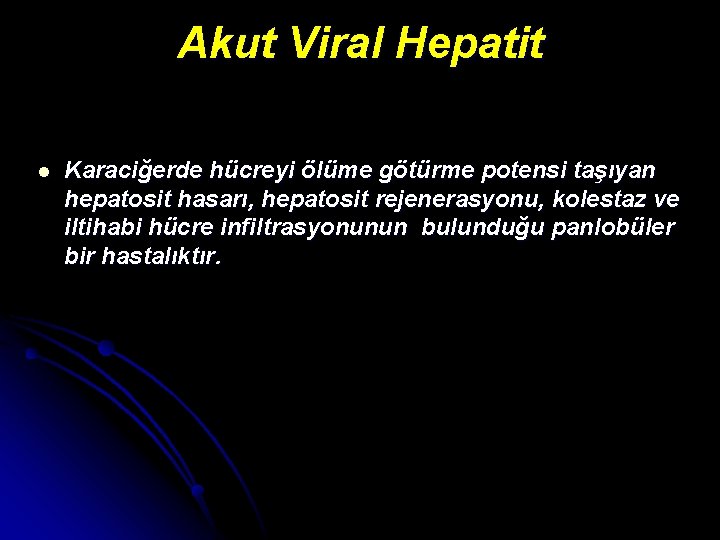 Akut Viral Hepatit l Karaciğerde hücreyi ölüme götürme potensi taşıyan hepatosit hasarı, hepatosit rejenerasyonu,