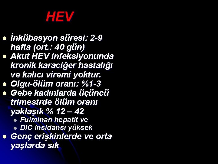 HEV l l İnkübasyon süresi: 2 -9 hafta (ort. : 40 gün) Akut HEV