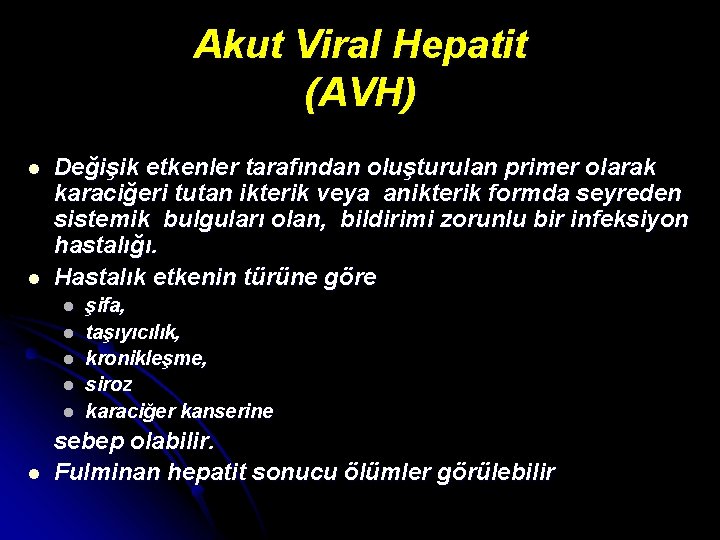 Akut Viral Hepatit (AVH) l l Değişik etkenler tarafından oluşturulan primer olarak karaciğeri tutan