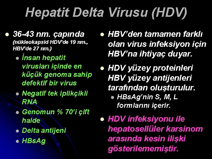 Hepatit Delta Virusu (HDV) l 36 -43 nm. çapında (nükleokapsid HDV’de 19 nm. ,