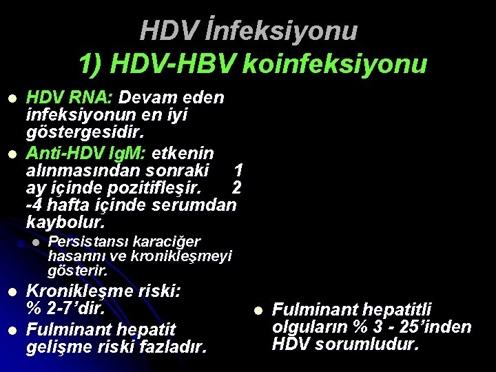 HDV İnfeksiyonu 1) HDV-HBV koinfeksiyonu l l HDV RNA: Devam eden infeksiyonun en iyi