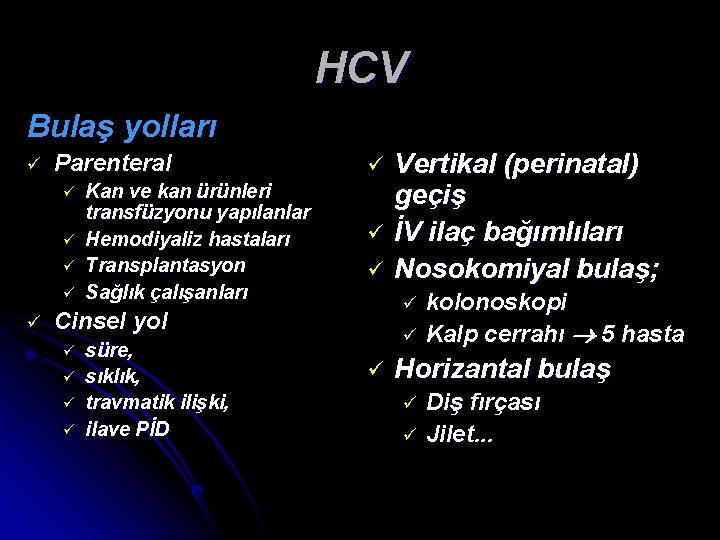 HCV Bulaş yolları ü Parenteral ü ü ü Kan ve kan ürünleri transfüzyonu yapılanlar