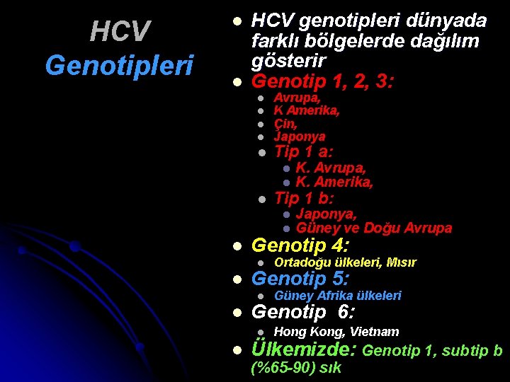 HCV Genotipleri l l HCV genotipleri dünyada farklı bölgelerde dağılım gösterir Genotip 1, 2,