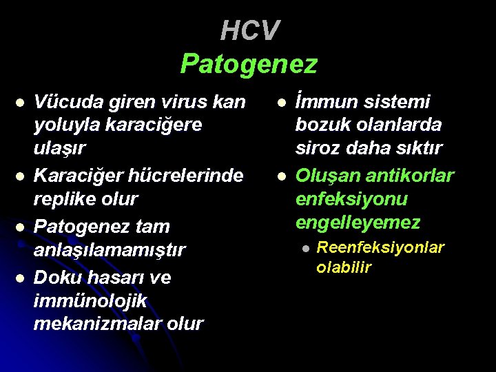 HCV Patogenez l l Vücuda giren virus kan yoluyla karaciğere ulaşır Karaciğer hücrelerinde replike