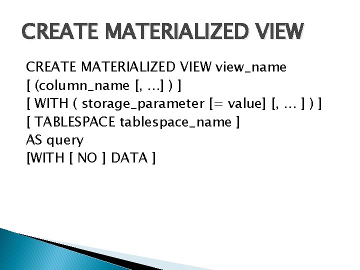 CREATE MATERIALIZED VIEW view_name [ (column_name [, . . . ] ) ] [