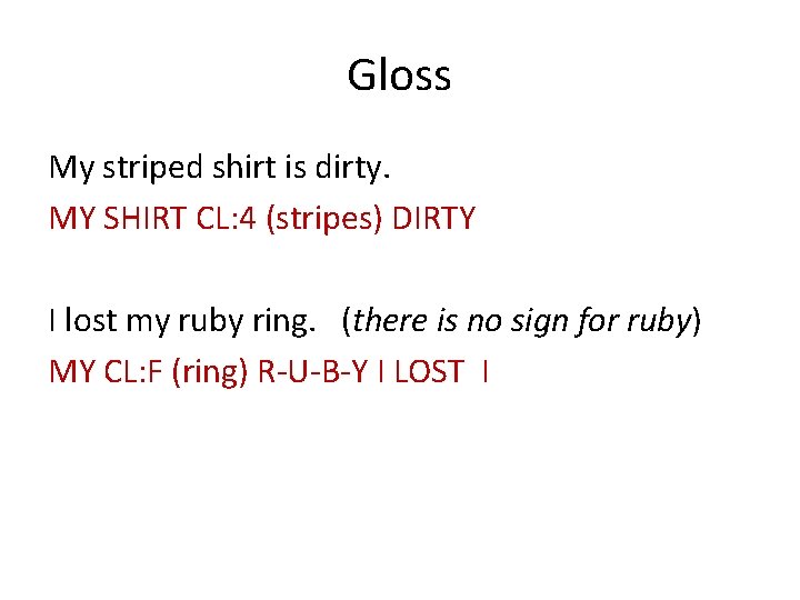 Gloss My striped shirt is dirty. MY SHIRT CL: 4 (stripes) DIRTY I lost