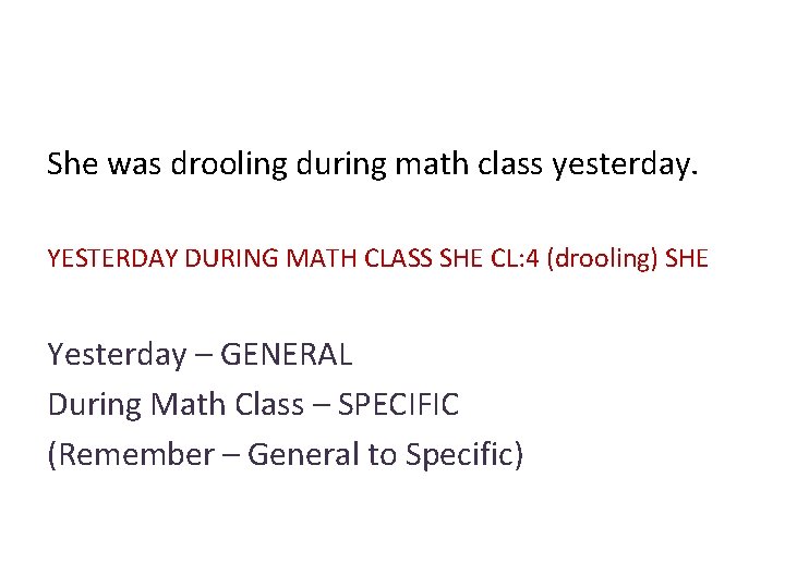 She was drooling during math class yesterday. YESTERDAY DURING MATH CLASS SHE CL: 4