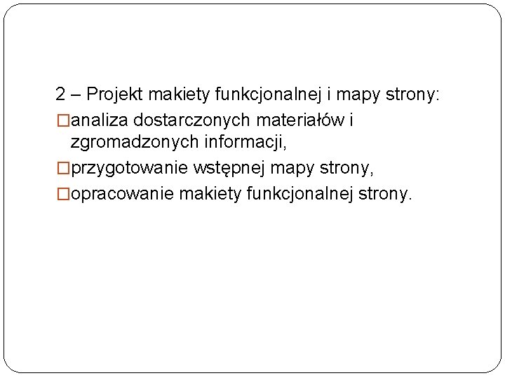 2 – Projekt makiety funkcjonalnej i mapy strony: �analiza dostarczonych materiałów i zgromadzonych informacji,