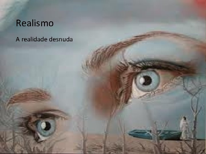 Realismo A realidade desnuda O Realismo Brasileiro A realidade desnuda 