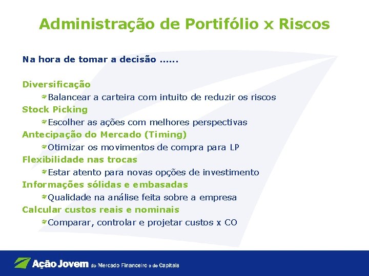 Administração de Portifólio x Riscos Na hora de tomar a decisão. . . Diversificação