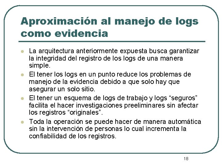 Aproximación al manejo de logs como evidencia l l La arquitectura anteriormente expuesta busca