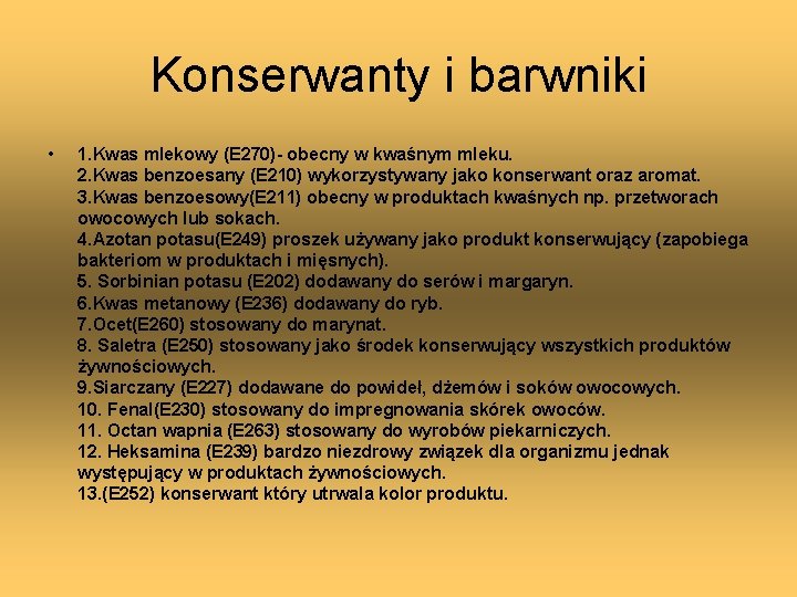 Konserwanty i barwniki • 1. Kwas mlekowy (E 270)- obecny w kwaśnym mleku. 2.