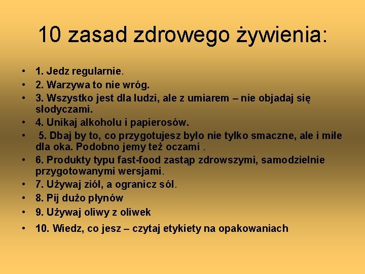 10 zasad zdrowego żywienia: • 1. Jedz regularnie. • 2. Warzywa to nie wróg.