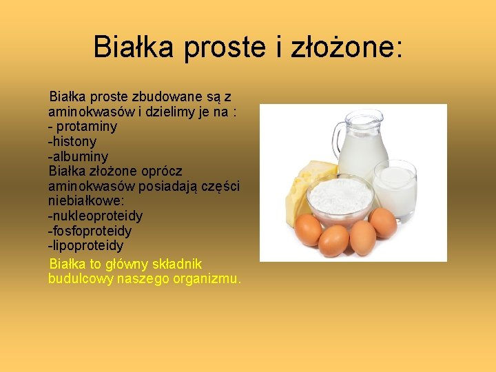 Białka proste i złożone: Białka proste zbudowane są z aminokwasów i dzielimy je na