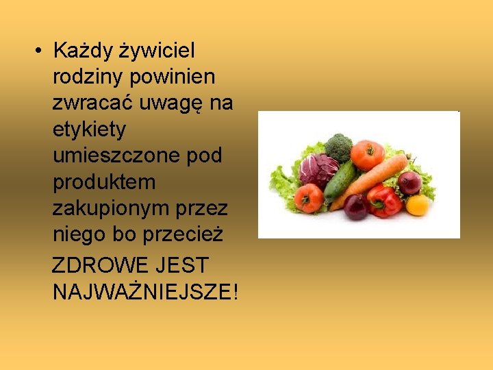  • Każdy żywiciel rodziny powinien zwracać uwagę na etykiety umieszczone pod produktem zakupionym