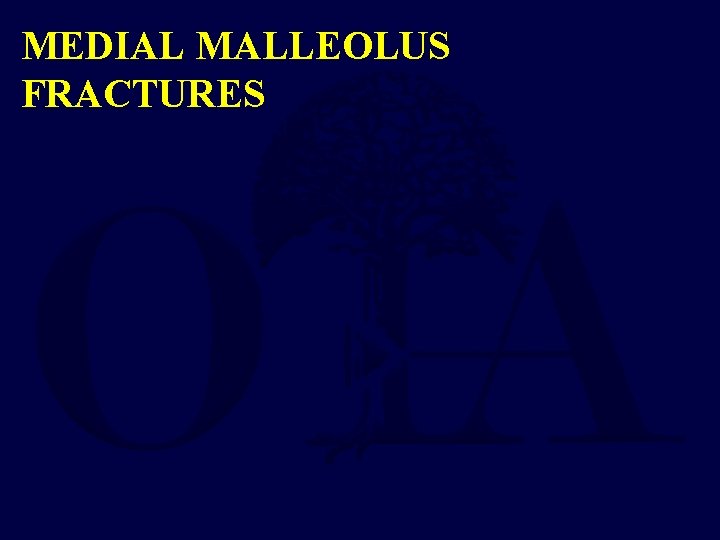 MEDIAL MALLEOLUS FRACTURES MEDIAL MALLEOLUS FRACTURES