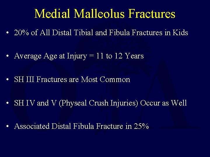 Medial Malleolus Fractures • 20% of All Distal Tibial and Fibula Fractures in Kids Medial Malleolus Fractures • 20% of All Distal Tibial and Fibula Fractures in Kids
