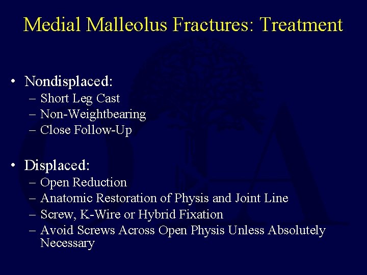 Medial Malleolus Fractures: Treatment • Nondisplaced: – Short Leg Cast – Non-Weightbearing – Close