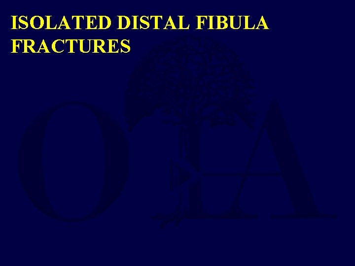 ISOLATED DISTAL FIBULA FRACTURES 