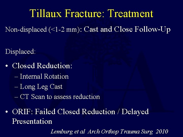 Tillaux Fracture: Treatment Non-displaced (<1 -2 mm): Cast and Close Follow-Up Displaced: • Closed