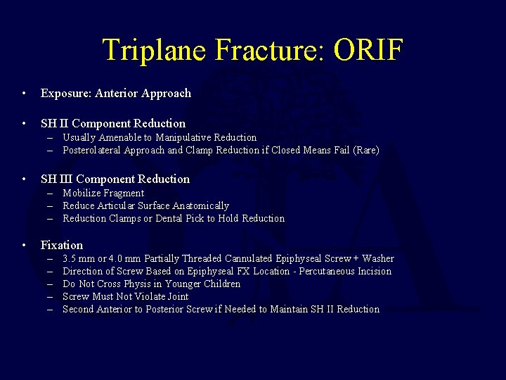 Triplane Fracture: ORIF • Exposure: Anterior Approach • SH II Component Reduction – Usually Triplane Fracture: ORIF • Exposure: Anterior Approach • SH II Component Reduction – Usually