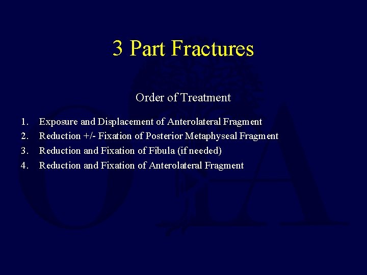 3 Part Fractures Order of Treatment 1. 2. 3. 4. Exposure and Displacement of