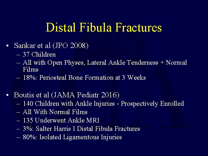 Distal Fibula Fractures • Sankar et al (JPO 2008) – 37 Children – All