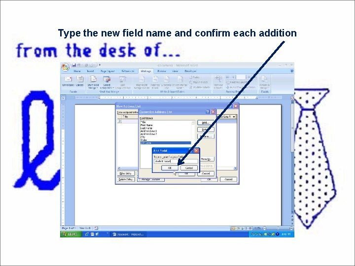 Type the new field name and confirm each addition 