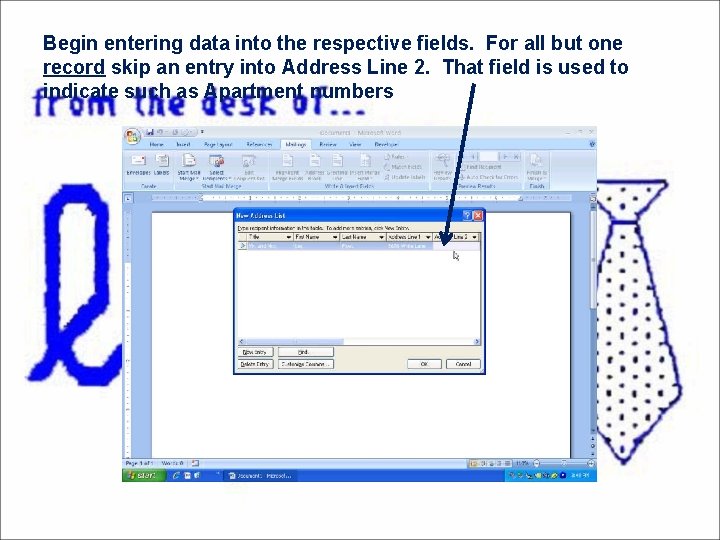 Begin entering data into the respective fields. For all but one record skip an