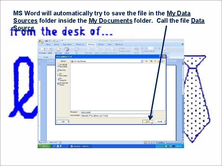 MS Word will automatically try to save the file in the My Data Sources