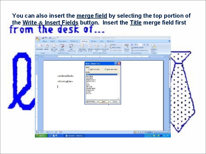 You can also insert the merge field by selecting the top portion of the