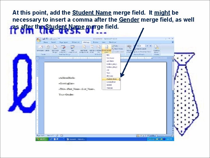 At this point, add the Student Name merge field. It might be necessary to