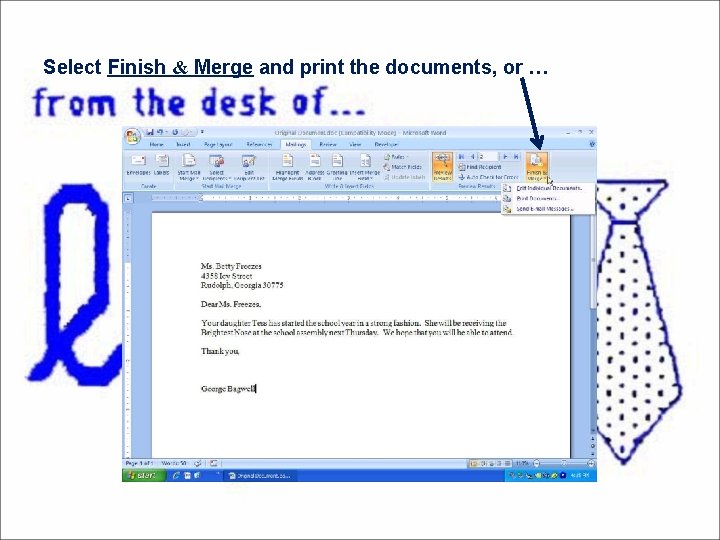 Select Finish & Merge and print the documents, or … 